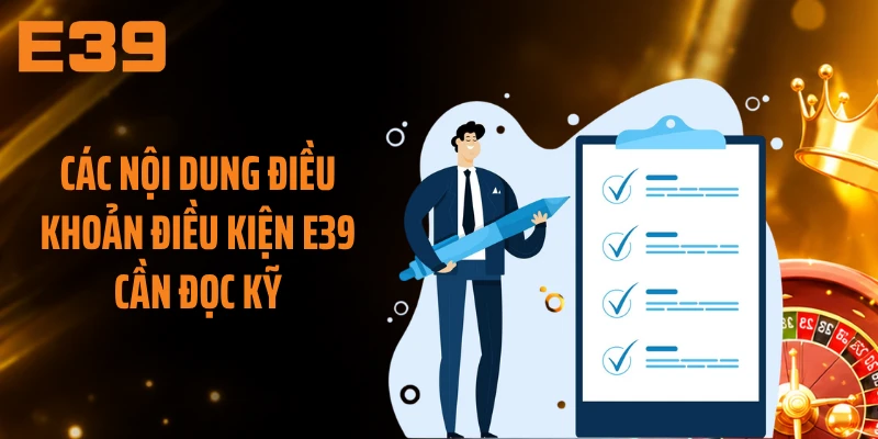 Các nội dung điều khoản điều kiện E39 cần đọc kỹ