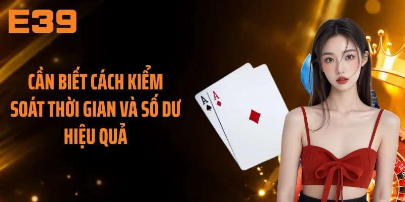 Cần biết cách kiểm soát thời gian và số dư hiệu quả