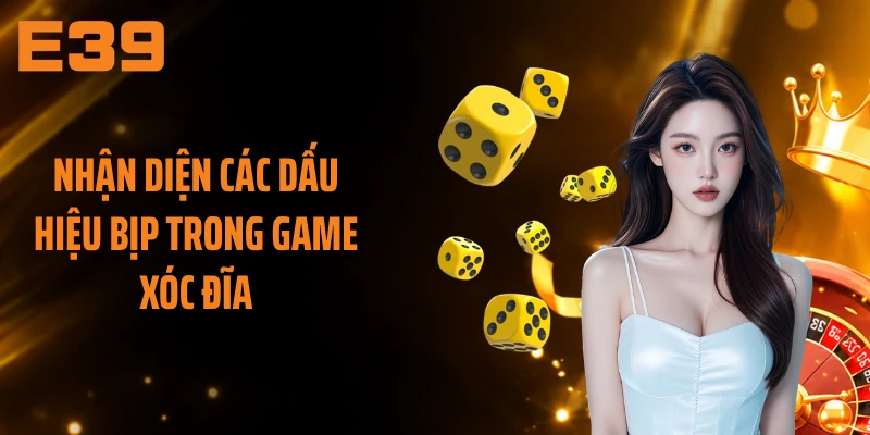 Nhận diện các dấu hiệu bịp trong game xóc đĩa