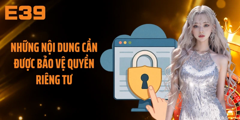 Những nội dung cần được bảo vệ quyền riêng tư