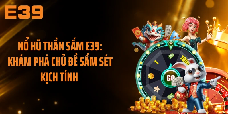 Nổ Hũ Thần Sấm E39: Khám Phá Chủ Đề Sấm Sét Kịch Tính 