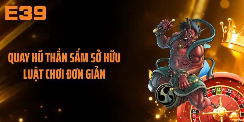 Quay hũ Thần Sấm sở hữu luật chơi đơn giản