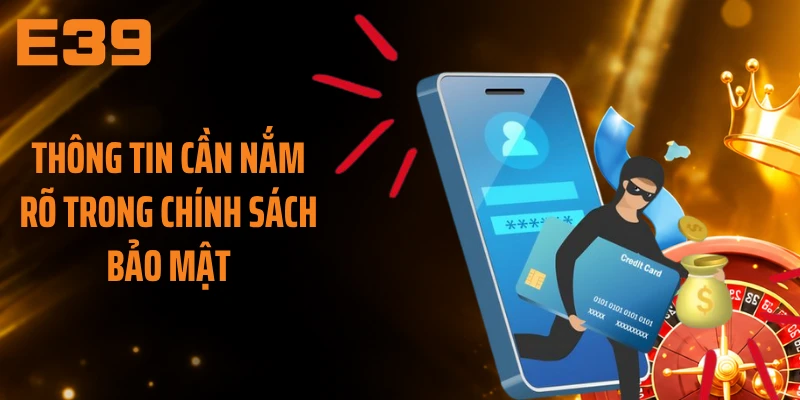 Thông tin cần nắm rõ trong chính sách bảo mật