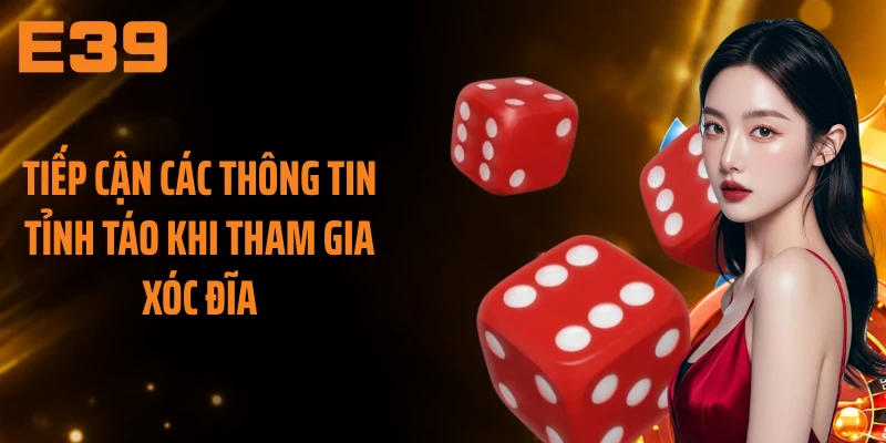 Tiếp cận các thông tin tỉnh táo khi tham gia xóc đĩa
