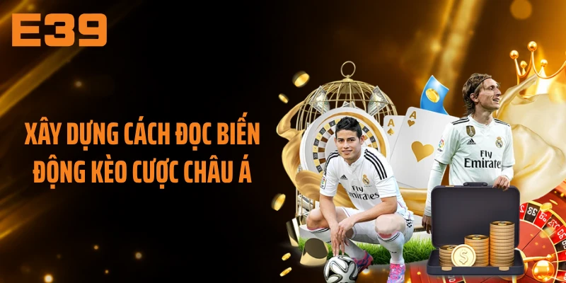 Xây dựng cách đọc biến động kèo cược châu Á